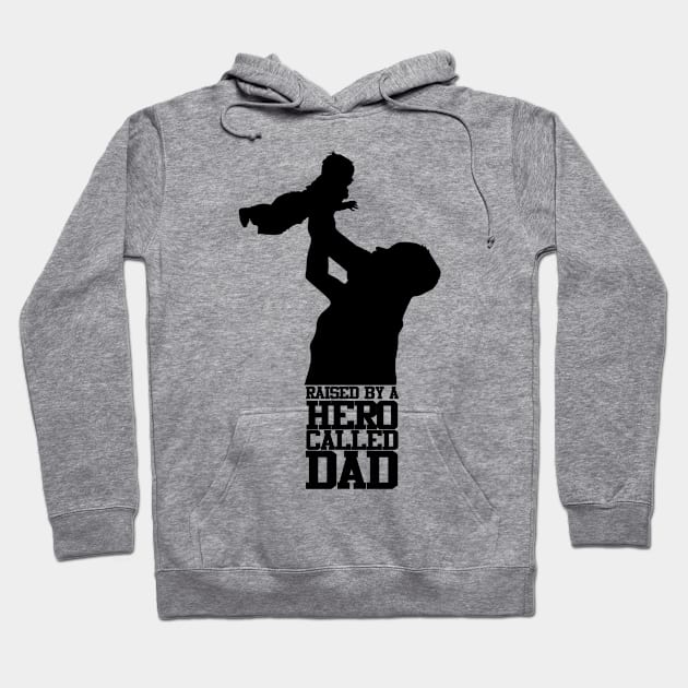 Raised By A Hero Called Dad Fathers Day Design and Typography Hoodie by Mustapha Sani Muhammad